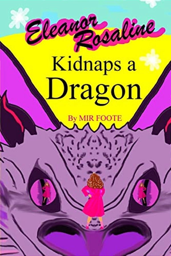 Eleanor Rosaline Kidnaps A Dragon-..