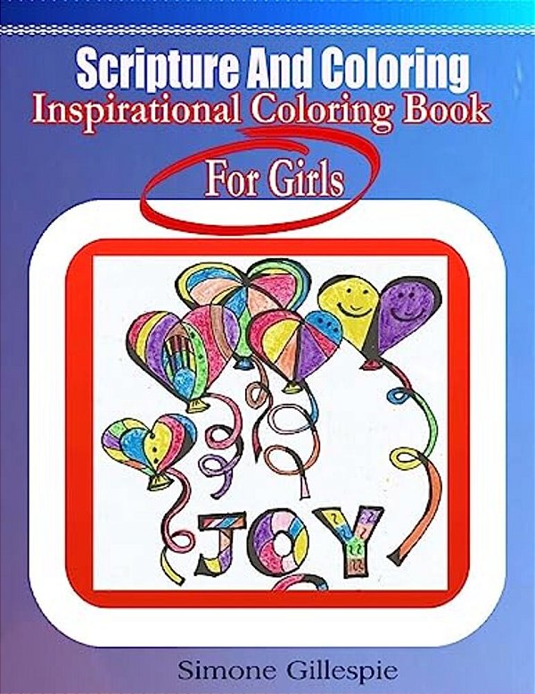 Scripture And Coloring: Inspirational Coloring Book For Girls-..