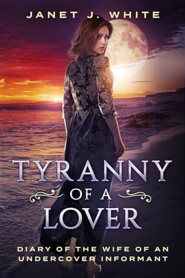 Tyranny Of A Lover... Diary Of The Wife Of An Undercover Informant-..