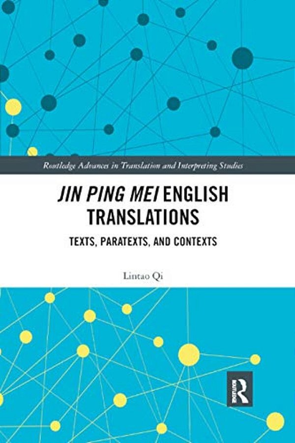 Jin Ping Mei English Translations: Texts, Paratexts And Contexts-..