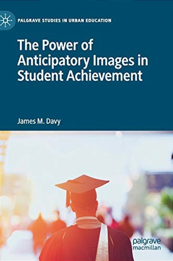 The Power Of Anticipatory Images In Student Achievement-..