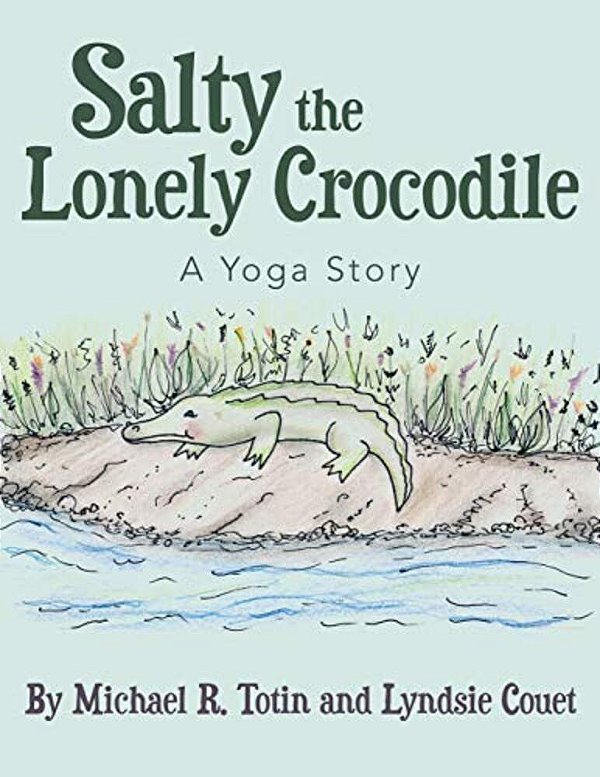 Salty The Lonely Crocodile: A Yoga Story-..