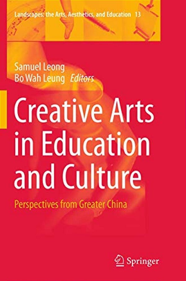 Creative Arts In Education And Culture: Perspectives From Greater China-..
