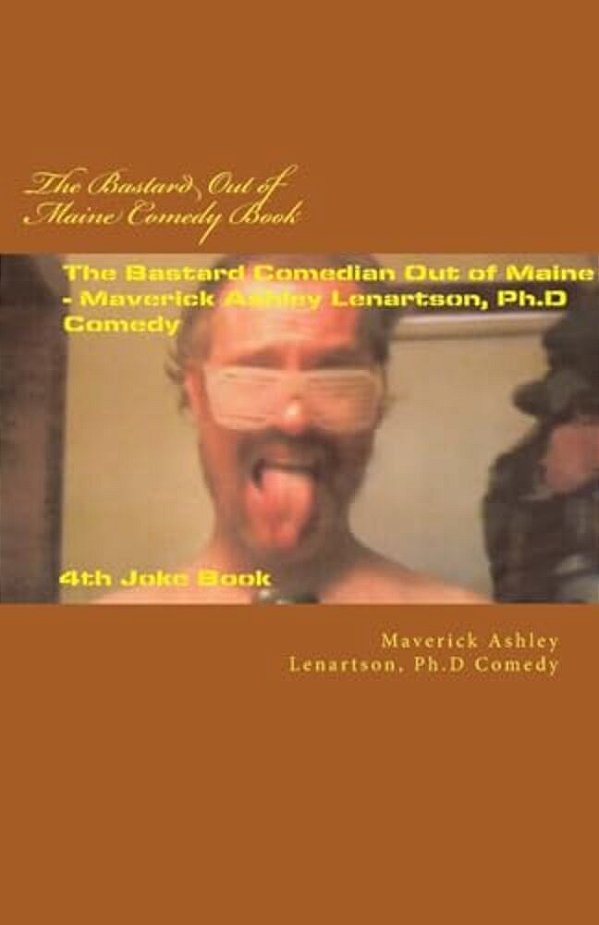 The Bastard Ouf Of Maine Comedy Book: (Steal This Book For Your Comedy Routines)-..