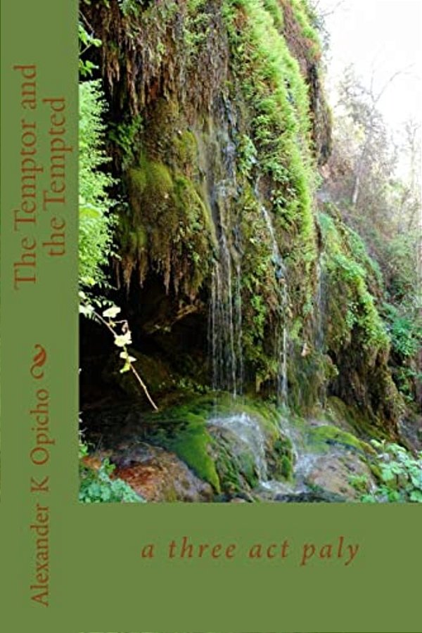The Temptor And The Tempted: A Three Act Paly-..