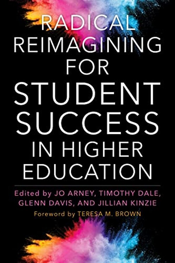 Radical Reimagining For Student Success In Higher Education-..