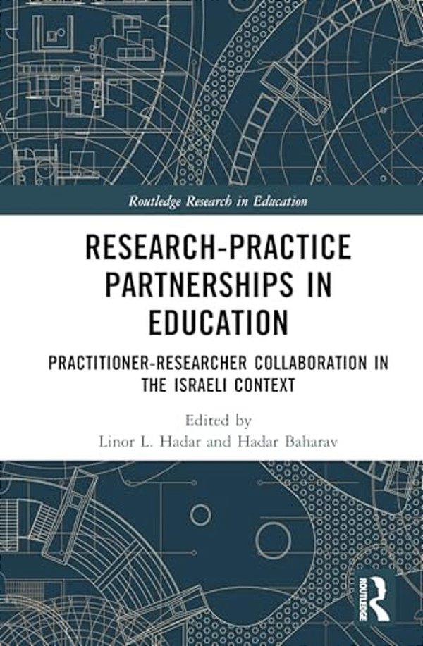 Research-Practice Partnerships In Education: Practitioner-Researcher Collaboration In The Israeli Context-..