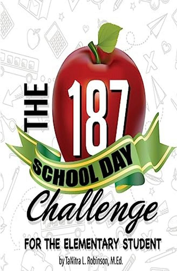 The 187 School Day Challenge: For The Elementary Student-..