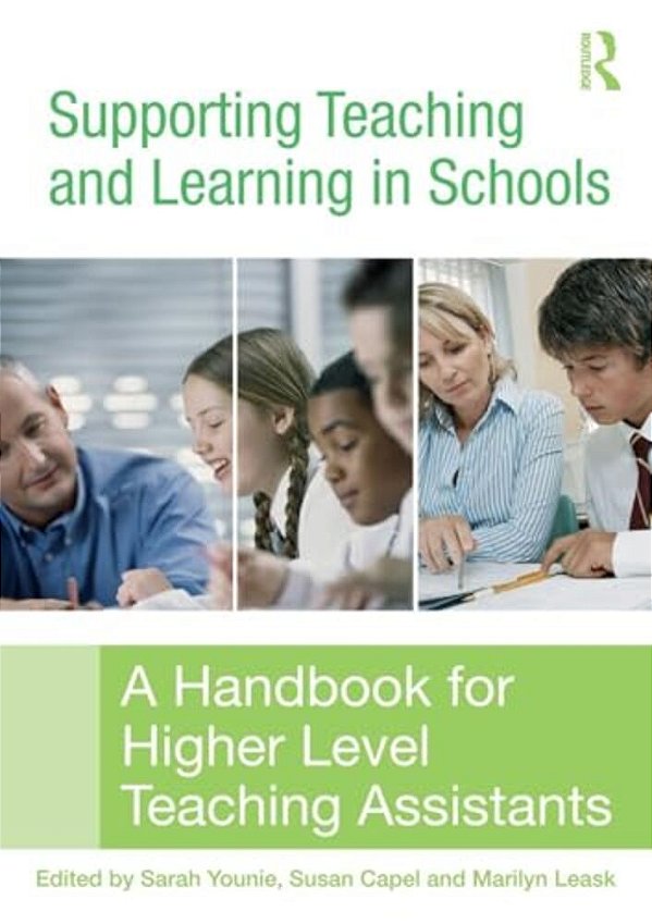Supporting Teaching And Learning In Schools: A Handbook For Higher Level Teaching Assistants-..