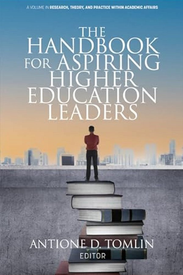 The Handbook For Aspiring Higher Education Leaders-..