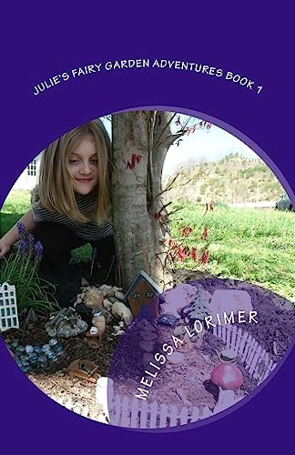 Julie's Fairy Garden Adventures Book 1-..