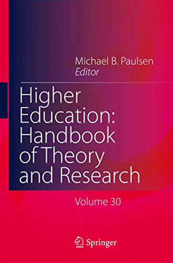 Higher Education: Handbook Of Theory And Research: Volume 30-..