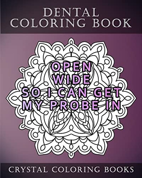 Dental Coloring Book: 20 Dental Quote Mandala Coloring Pages For Adults. 20 Things Dentists Say That Can Sound Rude. -..