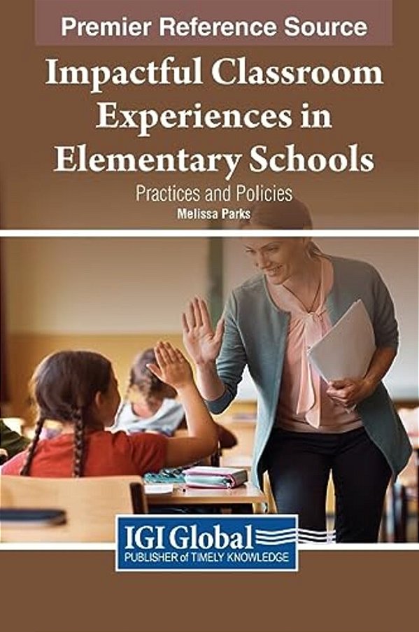 Impactful Classroom Experiences In Elementary Schools: Practices And Policies-..