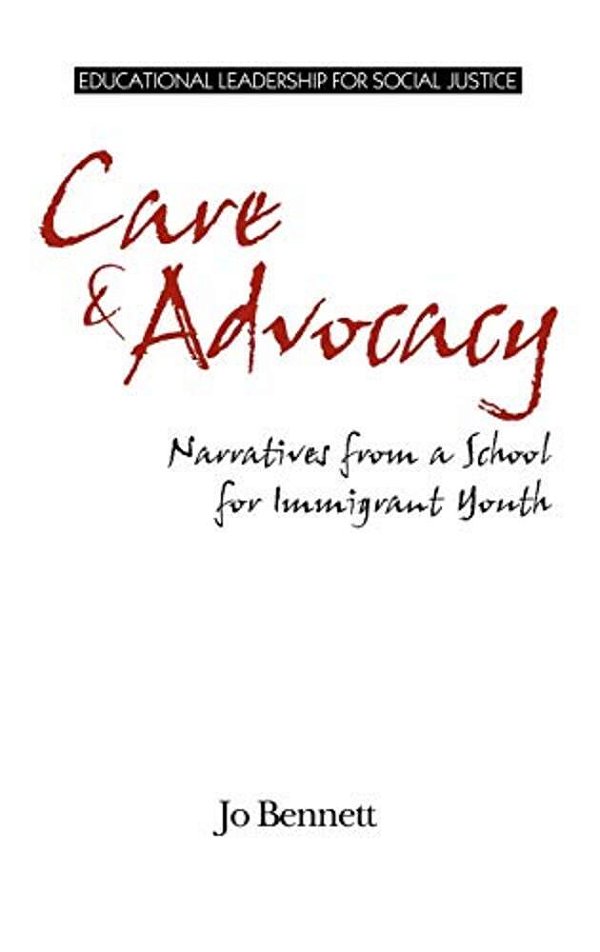 Care & Advocacy: Narratives From A School For Immigrant Youth-..