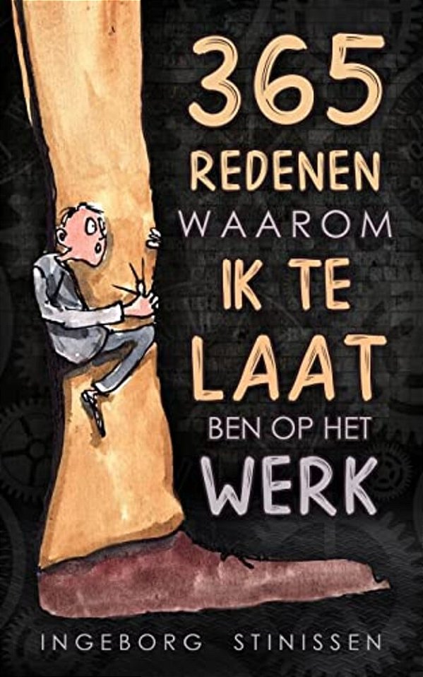 365 Redenen Waarom Ik Te Laat Ben Op Het Werk-..