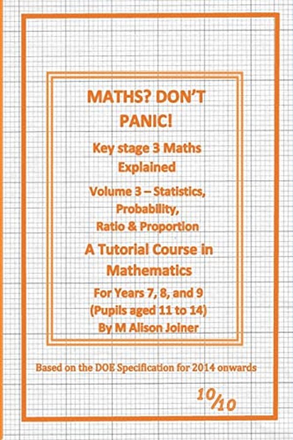 Maths? Don't Panic!: Statistics, Probability, Ratio & Proportion-..