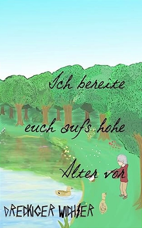 Ich Bereite Euch Aufs Hohe Alter Vor-..
