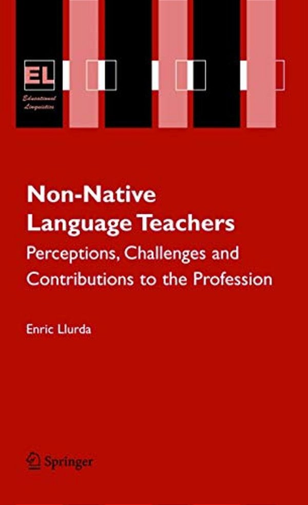 Non-Native Language Teachers: Perceptions, Challenges And Contributions To The Profession-..