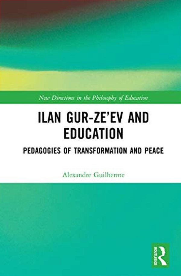 Ilan Gur-Ze'Ev And Education: Pedagogies Of Transformation And Peace-..