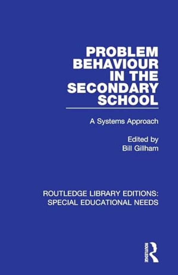 Problem Behaviour In The Secondary School: A Systems Approach-..