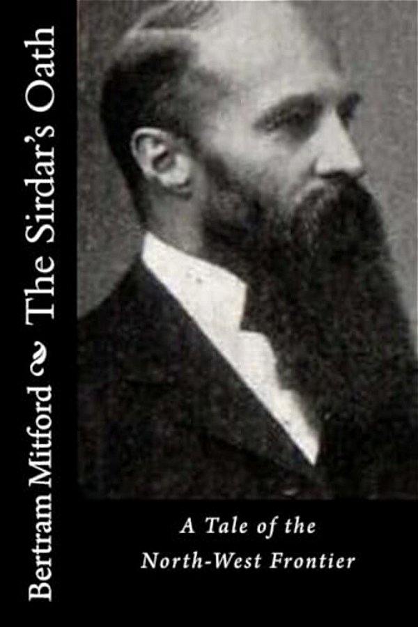 The Sirdar's Oath: A Tale Of The North-West Frontier-..