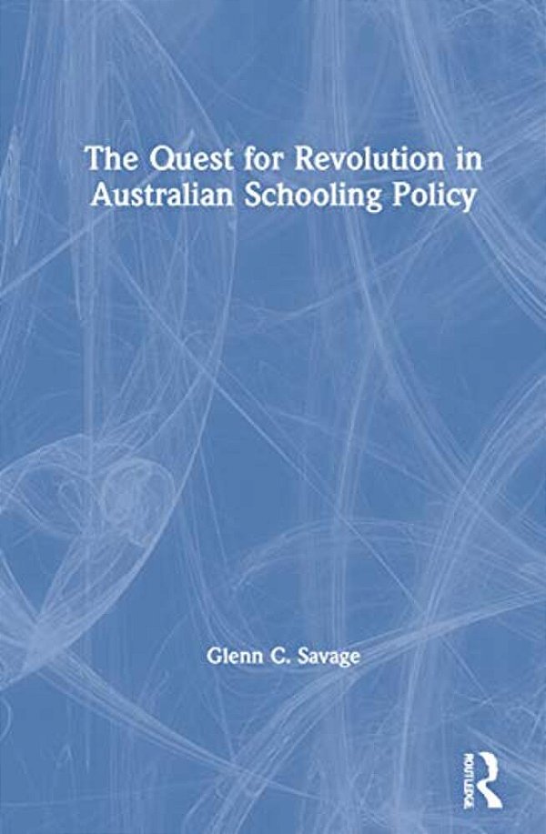 The Quest For Revolution In Australian Schooling Policy-..