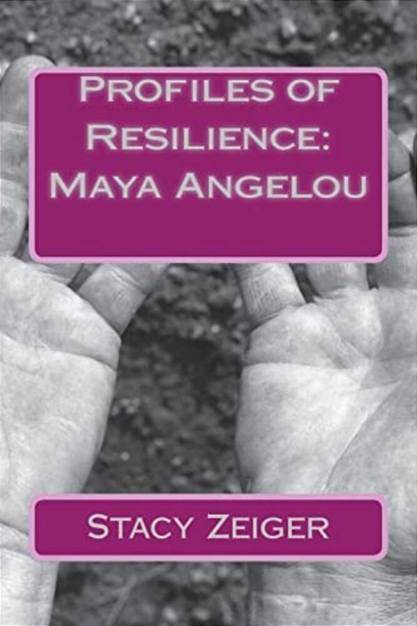 Profiles Of Resilience: Maya Angelou-..