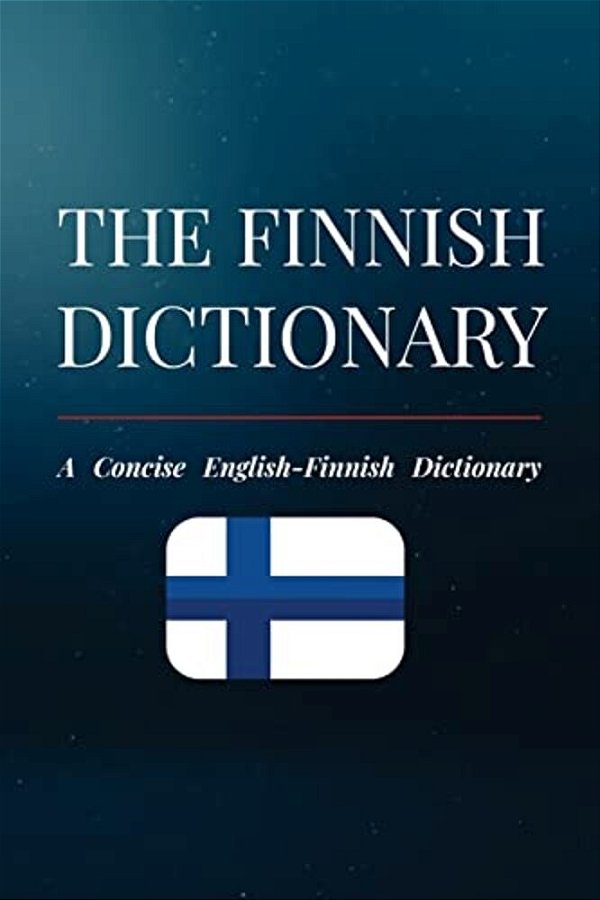 The Finnish Dictionary: A Concise English-Finnish Dictionary-..