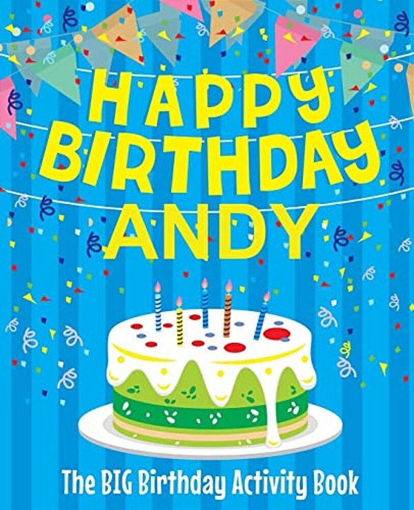 Happy Birthday Andy - The Big Birthday Activity Book: (Personalized Children's Activity Book)-..