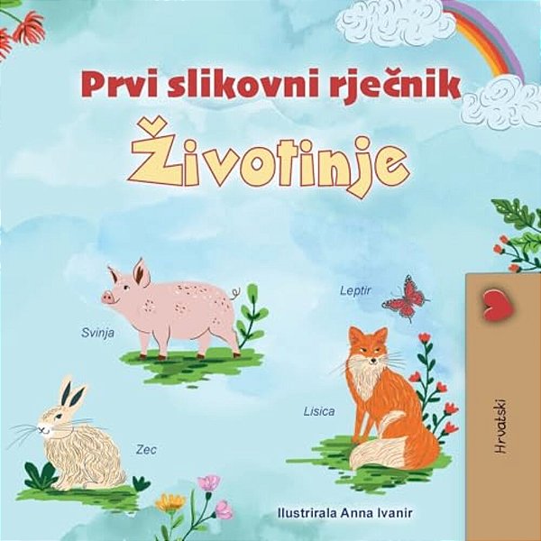 First Picture Dictionary - Animals (Croatian Children's Book)-..