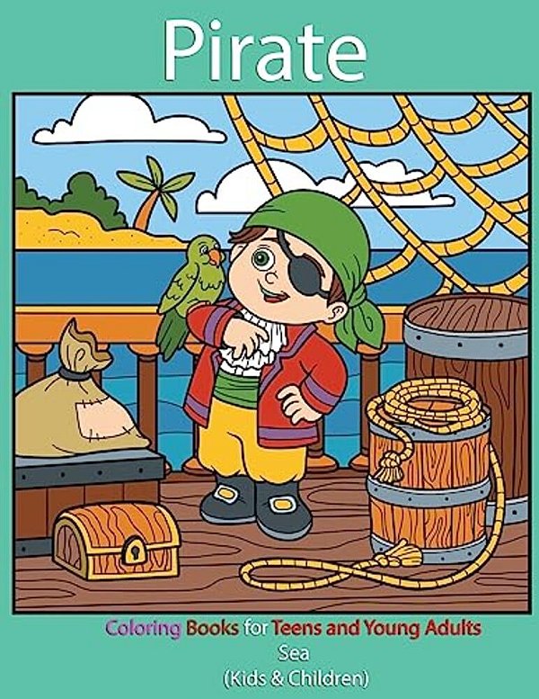 Pirate: Coloring Books For Teens And Young Adults: Sea (Kids & Children)-..