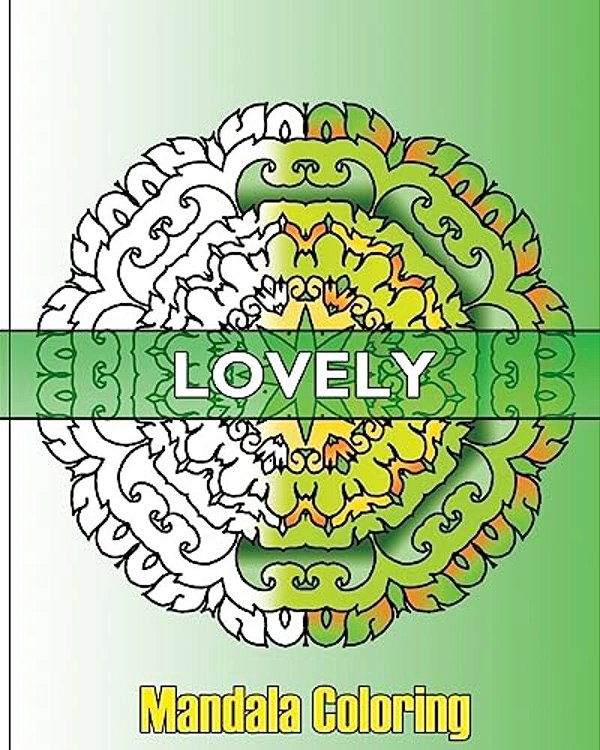 Lovely Mandala Coloring: 50 Unique Mandala Designs, Fun & Funky Coloring Book Treasury, Arts Fashion And Perfect For Coloring & Sketching-..