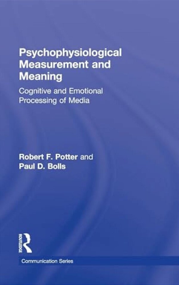 Psychophysiological Measurement And Meaning: Cognitive And Emotional Processing Of Media-..