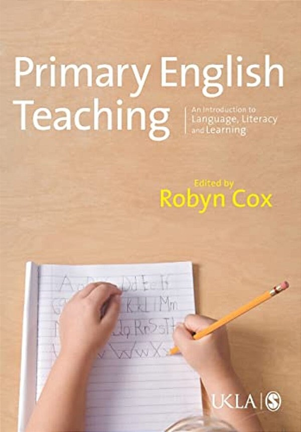 Primary English Teaching: An Introduction To Language, Literacy And Learning-..