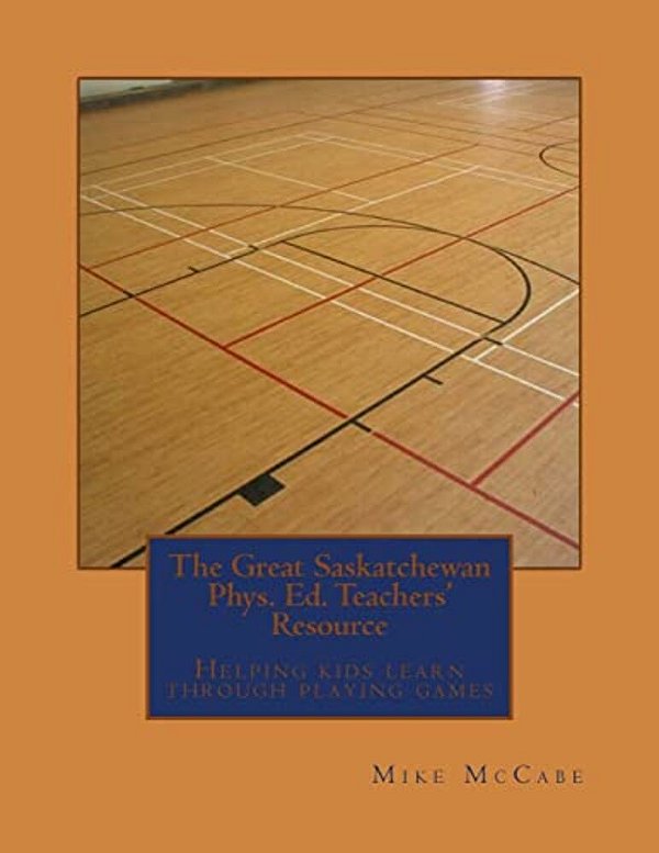 The Great Saskatchewan Phys. Ed. Teachers' Resource-..