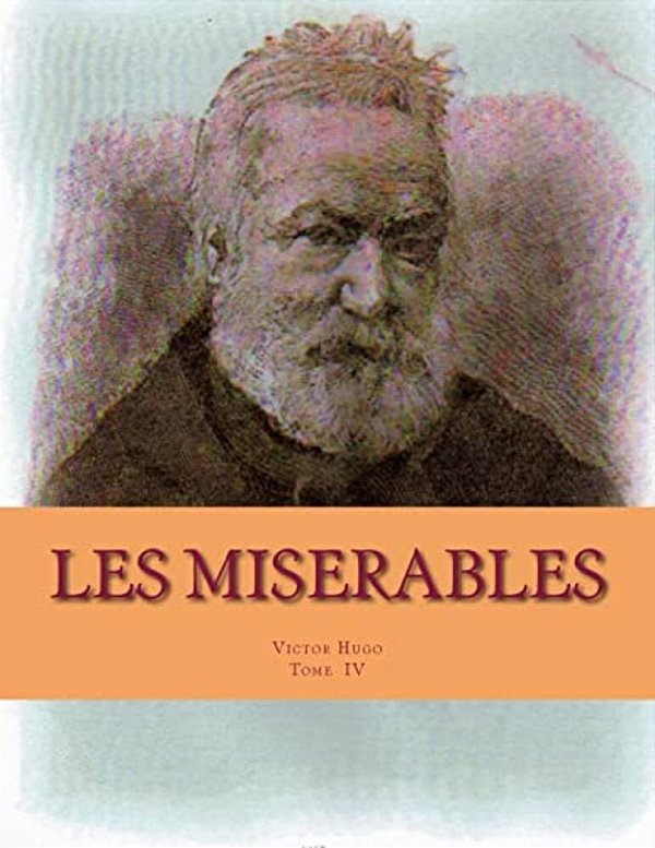 Les Miserables: Tome IV, L'Idylle Rue Plumet Et L' Epopée Rue St Denis-..