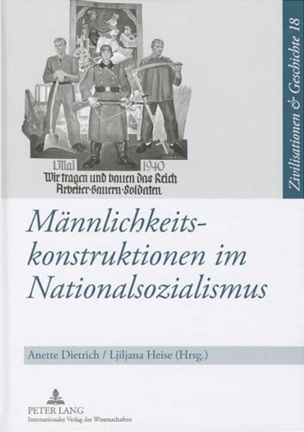 Maennlichkeitskonstruktionen Im Nationalsozialismus: Formen, Funktionen Und Wirkungsmacht Von Geschlechterkonstruktionen Im Nationalsozialismus Und Ih-..