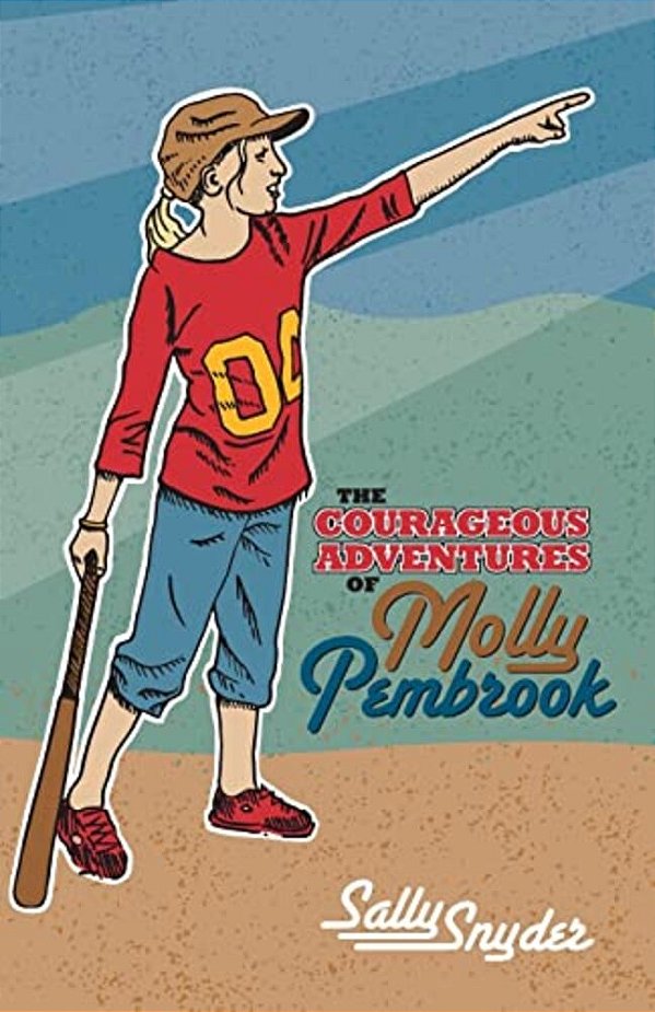 The Courageous Adventures Of Molly Pembrook-..