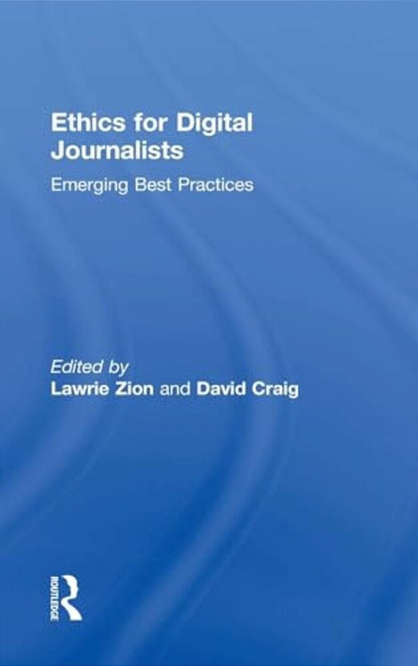 Ethics For Digital Journalists: Emerging Best Practices-..