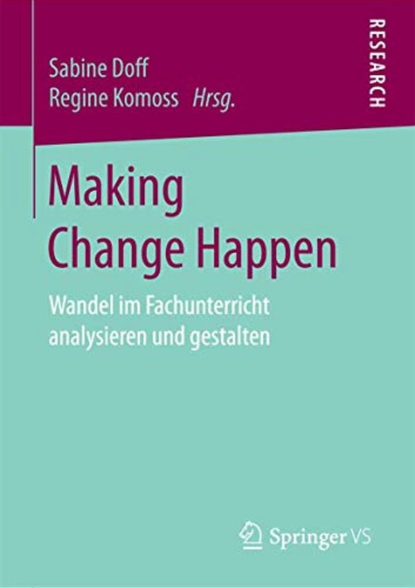 Making Change Happen: Wandel Im Fachunterricht Analysieren Und Gestalten-..