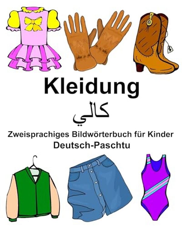 Deutsch-Paschtu Kleidung Zweisprachiges Bildwörterbuch Für Kinder-..