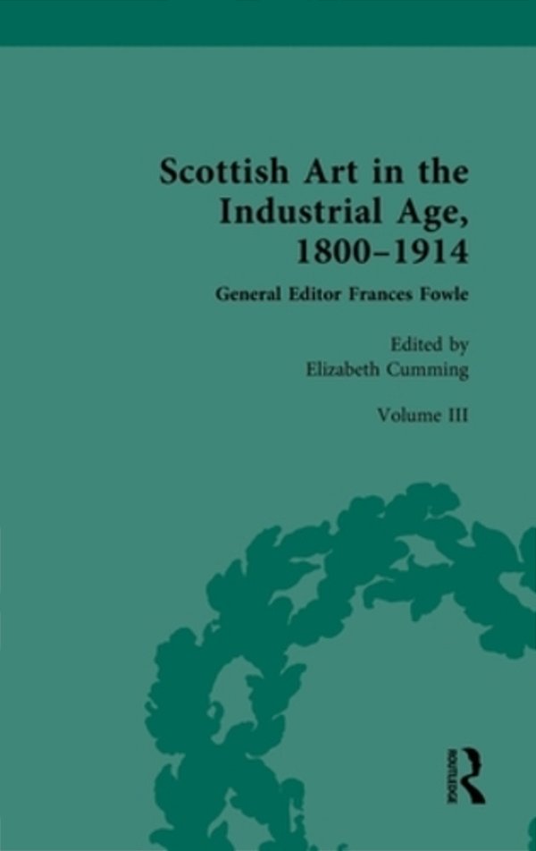 Scottish Art In The Industrial Age, 1800-1914: Volume III: Arts, Crafts And The Celtic Revival C.1880-1914-..