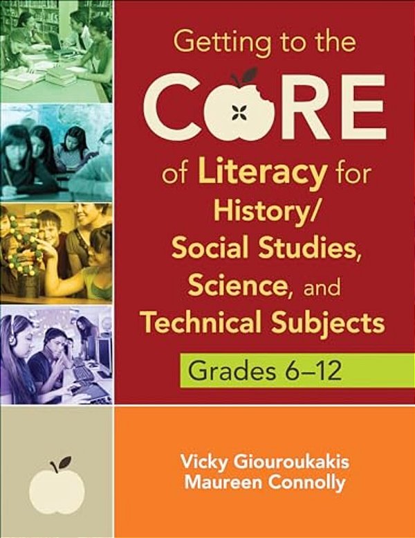 Getting To The Core Of Literacy For History/Social Studies, Science, And Technical Subjects, Grades 6-12-..