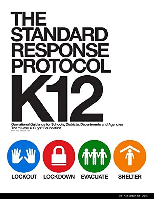 The Standard Response Protocol - K12: Operational Guidance For Schools, Districts, Departments And Agencies-..