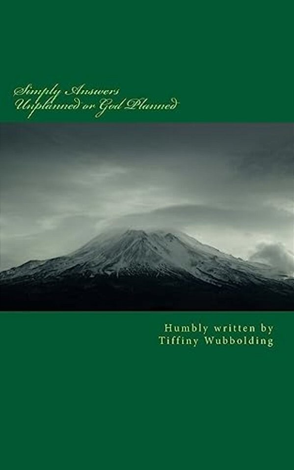 Simply Answers Unplanned Or God Planned: Matthew 11:28 Come Unto Me, All Ye That Labour And Are Heavy Laden, And I Will Give You Rest. -..