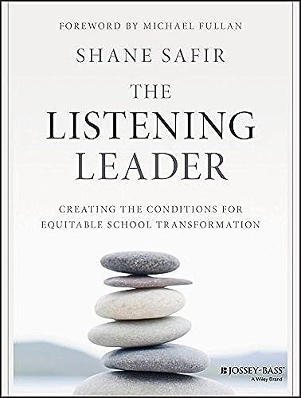 The Listening Leader: Creating The Conditions For Equitable School Transformation-..