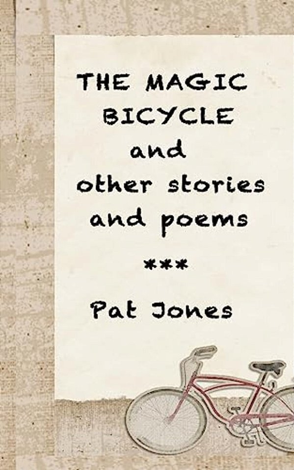 The Magic Bicycle And Other Stories And Poems: 22 Stories And Poems-..