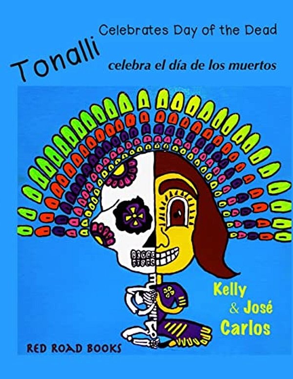 Tonalli Celebrates Day Of The Dead: Tonalli Celebra El Dia De Los Muertos-..