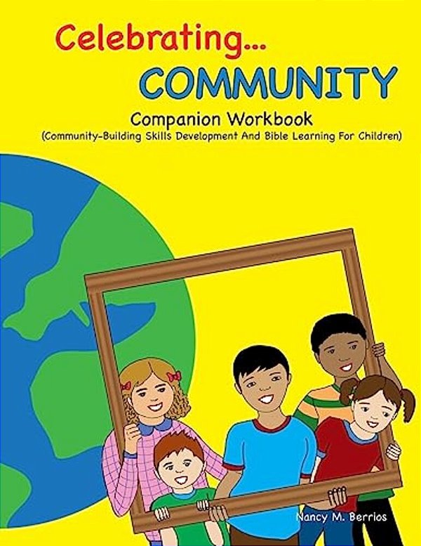 Celebrating Community Companion Workbook: Community-Building Skills Development And Bible Learning For Children-..